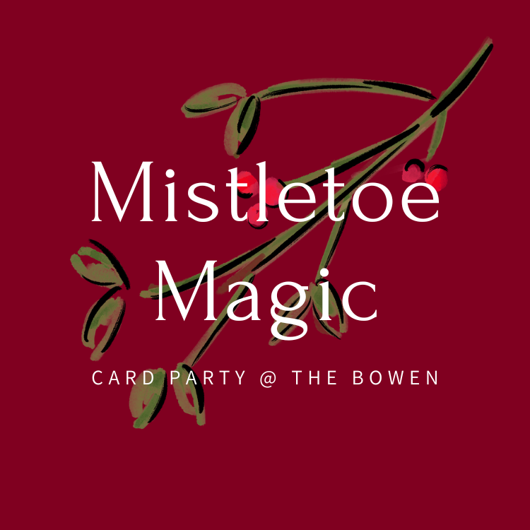 Mistletoe Magic Card Party at the Bowen