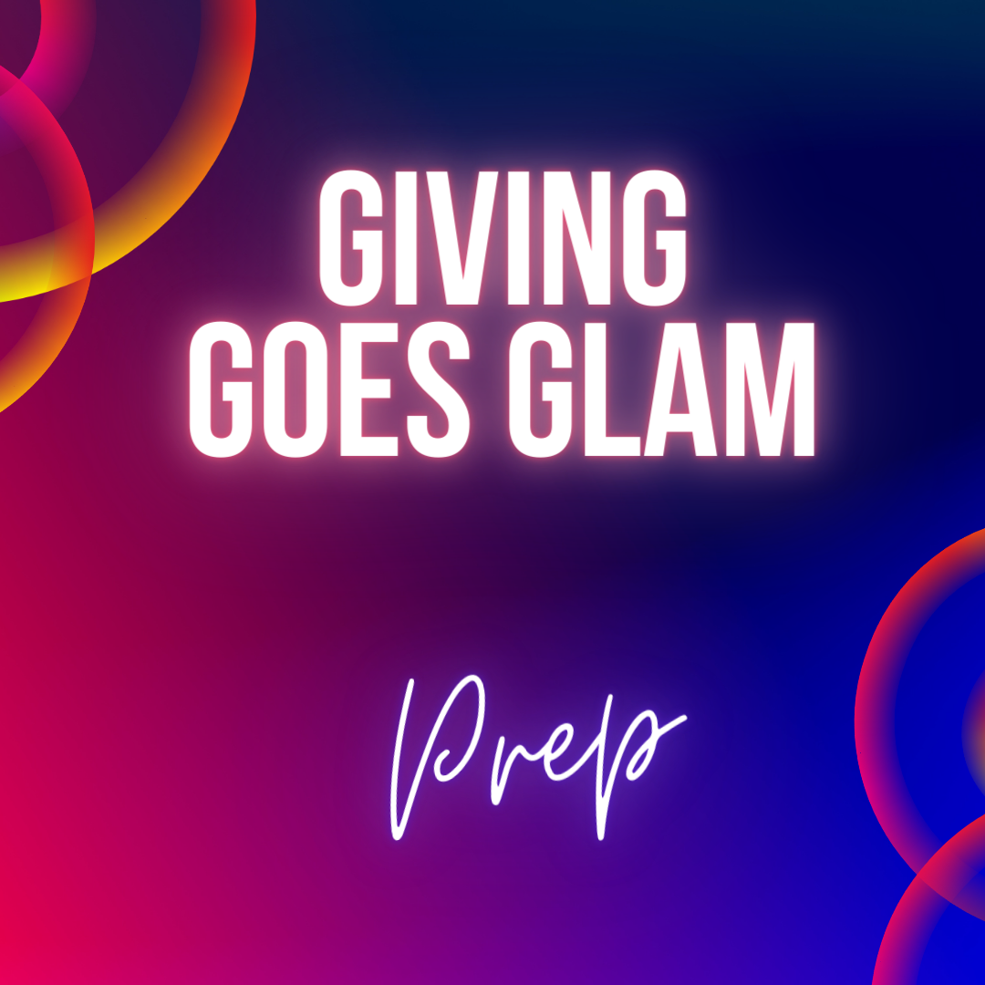Giving Goes Glam Prep